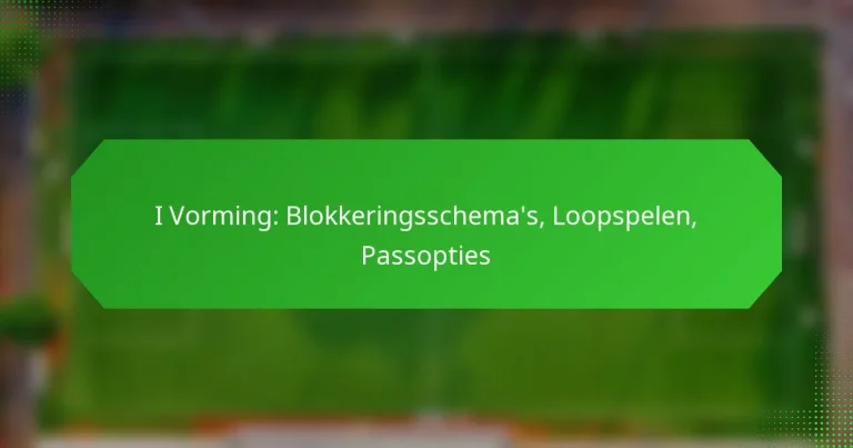 I Vorming: Blokkeringsschema’s, Loopspelen, Passopties