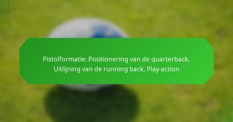 Pistolformatie: Positionering van de quarterback, Uitlijning van de running back, Play-action