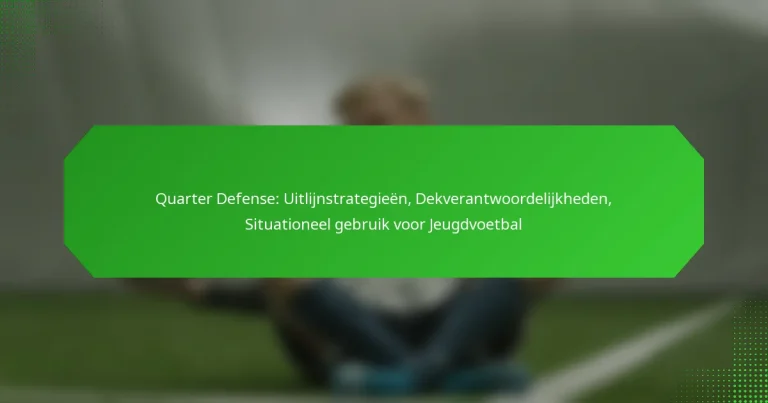 Quarter Defense: Uitlijnstrategieën, Dekverantwoordelijkheden, Situationeel gebruik voor Jeugdvoetbal