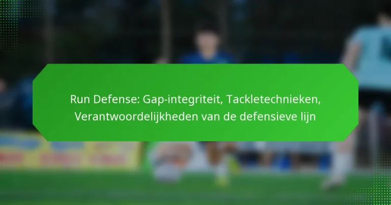 Run Defense: Gap-integriteit, Tackletechnieken, Verantwoordelijkheden van de defensieve lijn