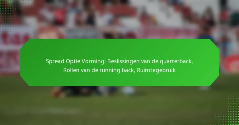 Spread Optie Vorming: Beslissingen van de quarterback, Rollen van de running back, Ruimtegebruik