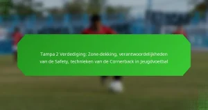 Tampa 2 Verdediging: Zone-dekking, verantwoordelijkheden van de Safety, technieken van de Cornerback in Jeugdvoetbal