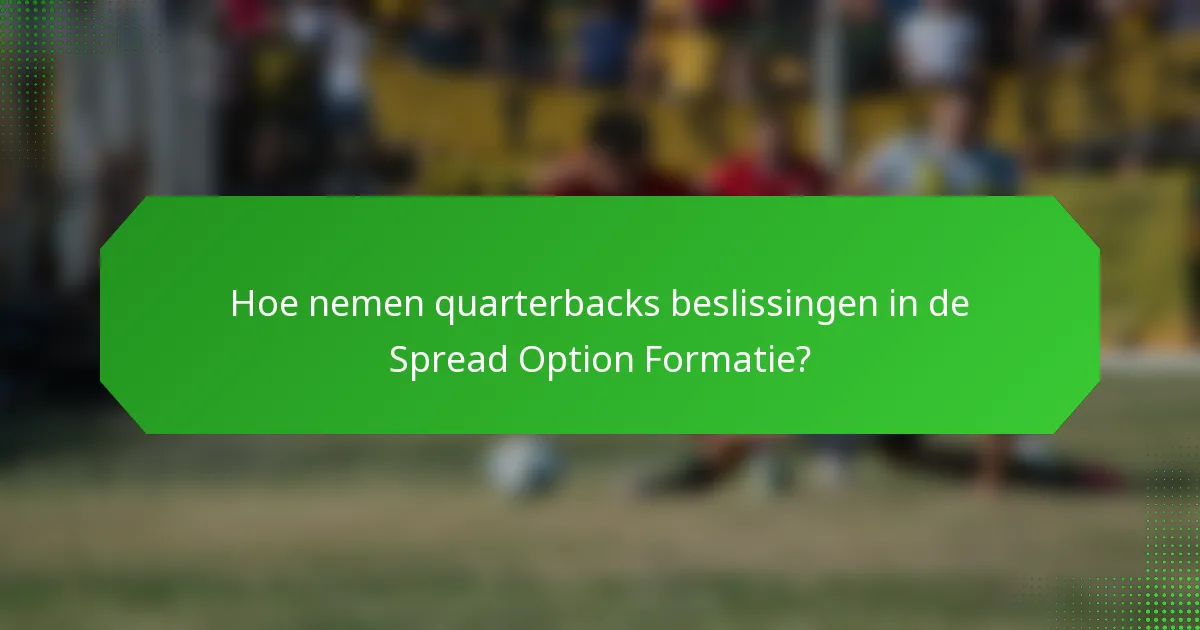 Hoe nemen quarterbacks beslissingen in de Spread Option Formatie?