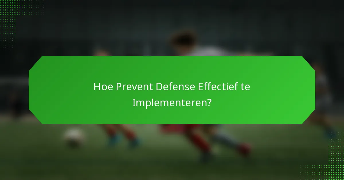 Hoe Prevent Defense Effectief te Implementeren?