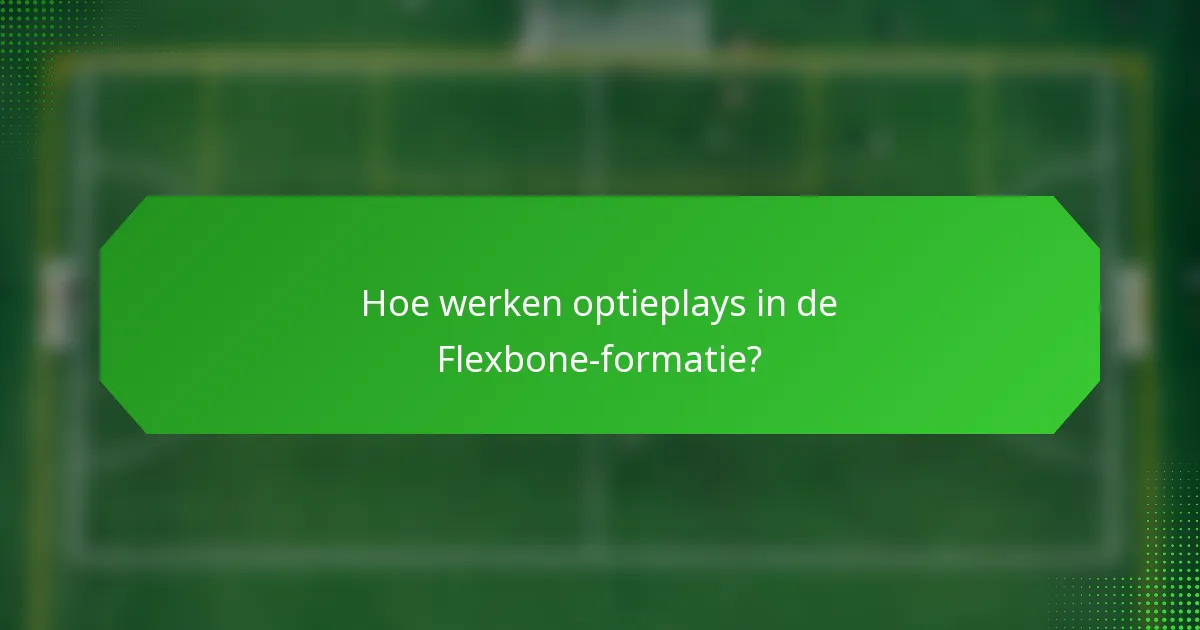 Hoe werken optieplays in de Flexbone-formatie?
