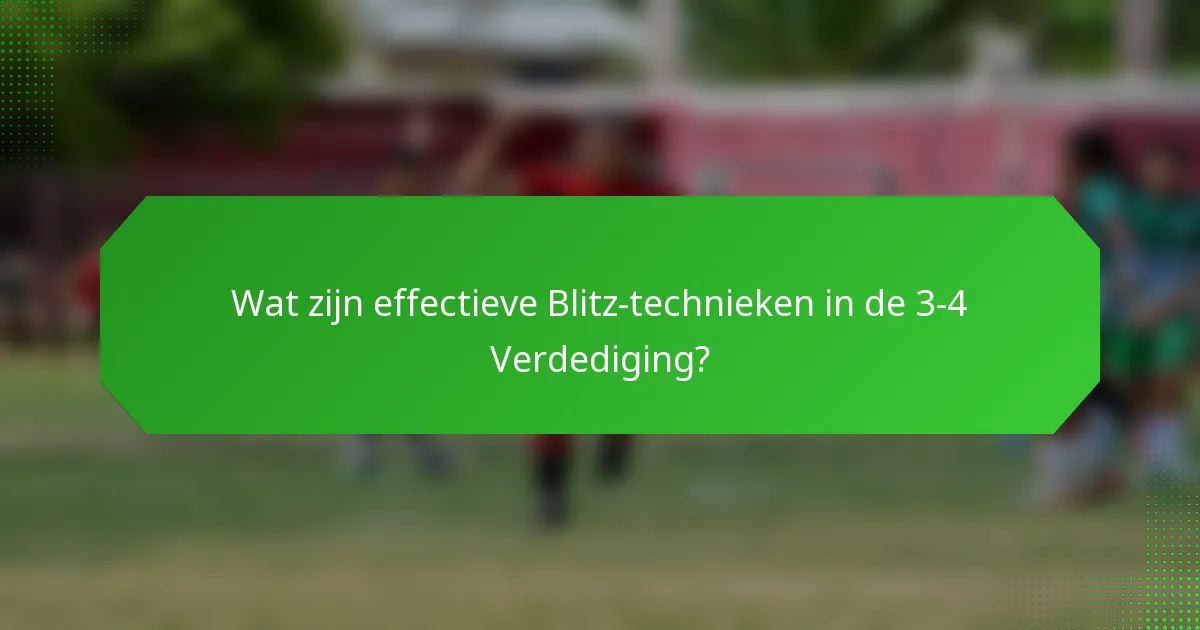 Wat zijn effectieve Blitz-technieken in de 3-4 Verdediging?