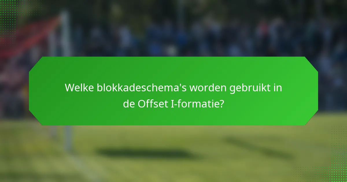 Welke blokkadeschema's worden gebruikt in de Offset I-formatie?